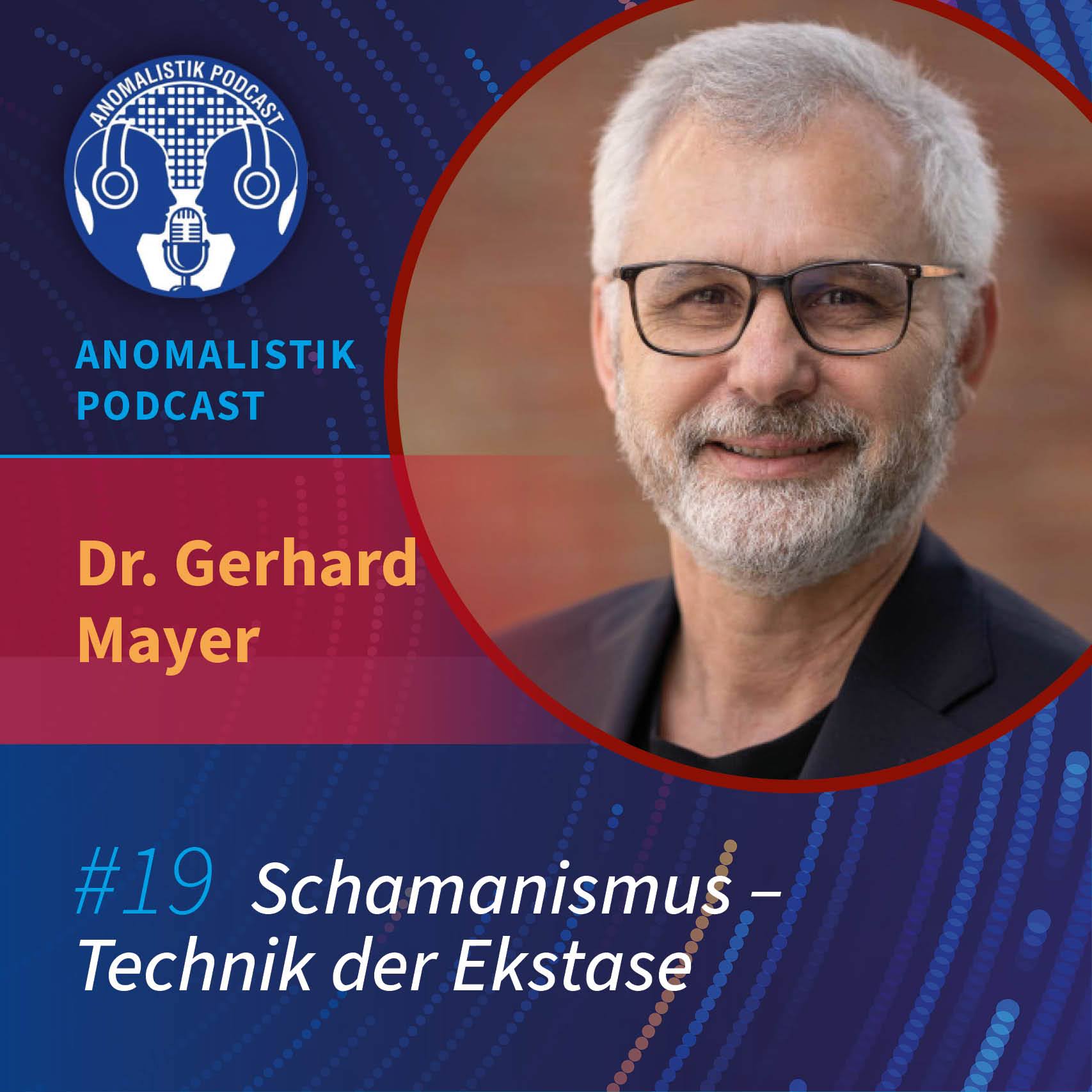 Anomalistik Podcast #19: Schamanismus - Technik der Ekstase mit Dr. Gerhard Mayer episode artwork