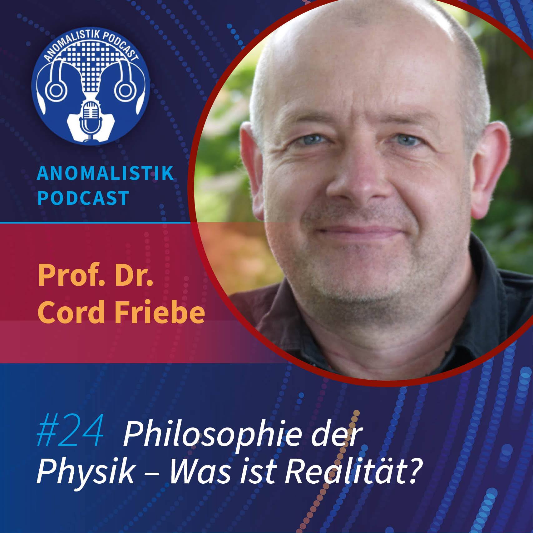 Anomalistik Podcast #24: Philosophie der Physik - Was ist Realität? mit Prof. Dr. Cord Friebe episode artwork