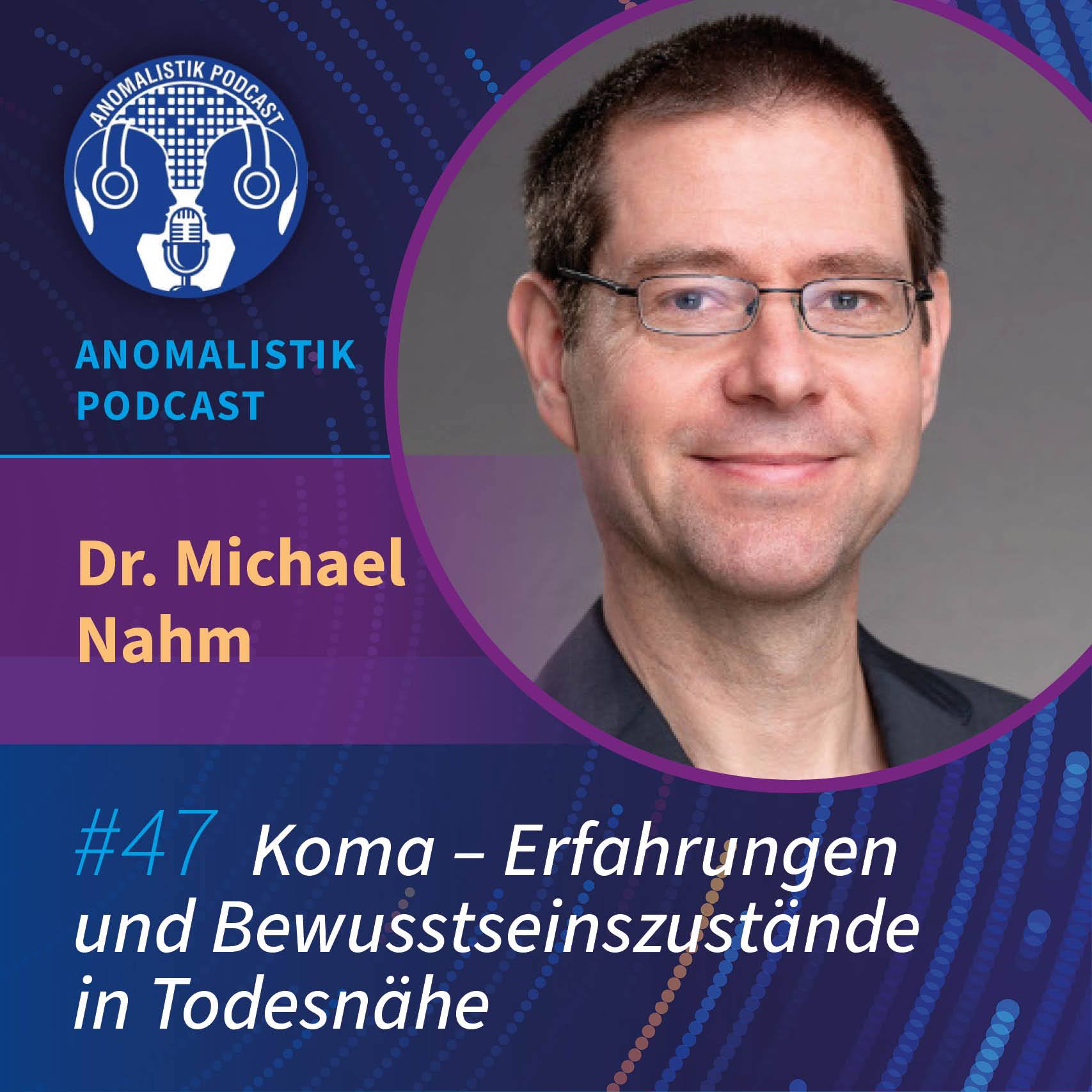 Anomalistik Podcast #47: Koma - Erfahrungen und Bewusstseinszustände in Todesnähe mit Dr. Michael Nahm episode artwork
