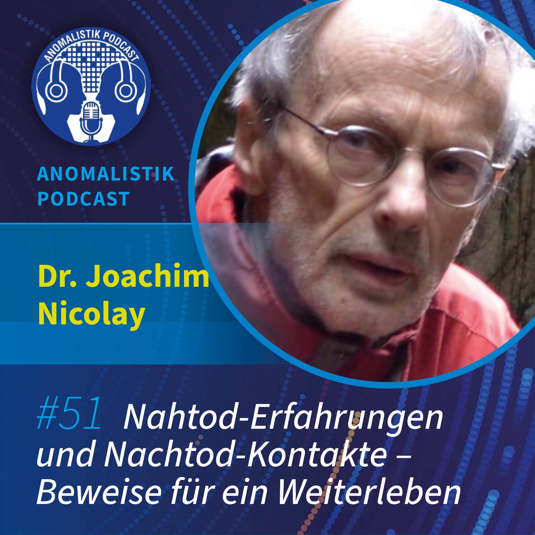 Anomalistik Podcast #51: Nahtod-Erfahrungen und Nachtod-Kontakte – Beweise für ein Weiterleben mit Dr. Joachim Nicolay episode artwork