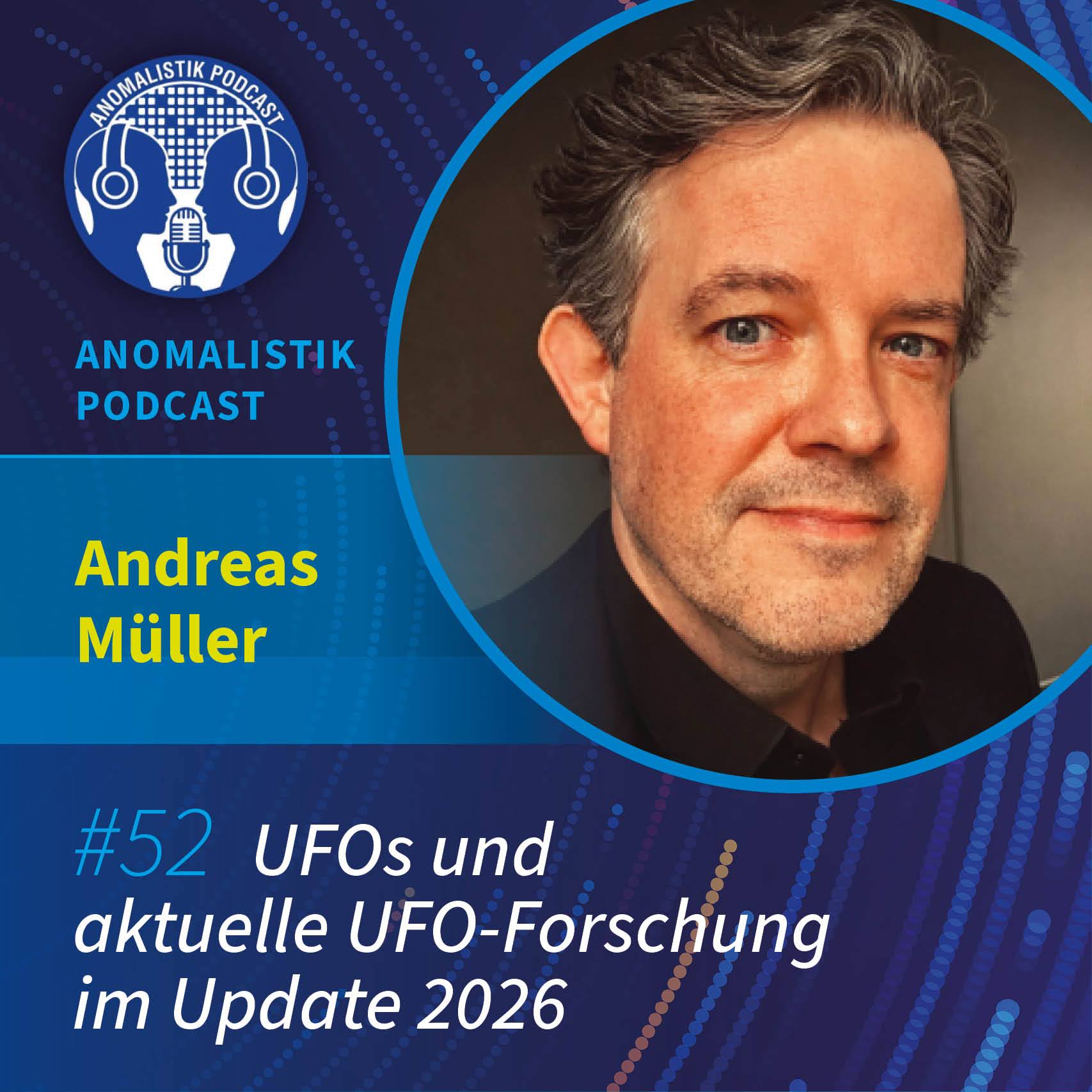 Anomalistik Podcast #52: UFOs und aktuelle UFO-Forschung im Update 2026 mit Andreas Müller episode artwork