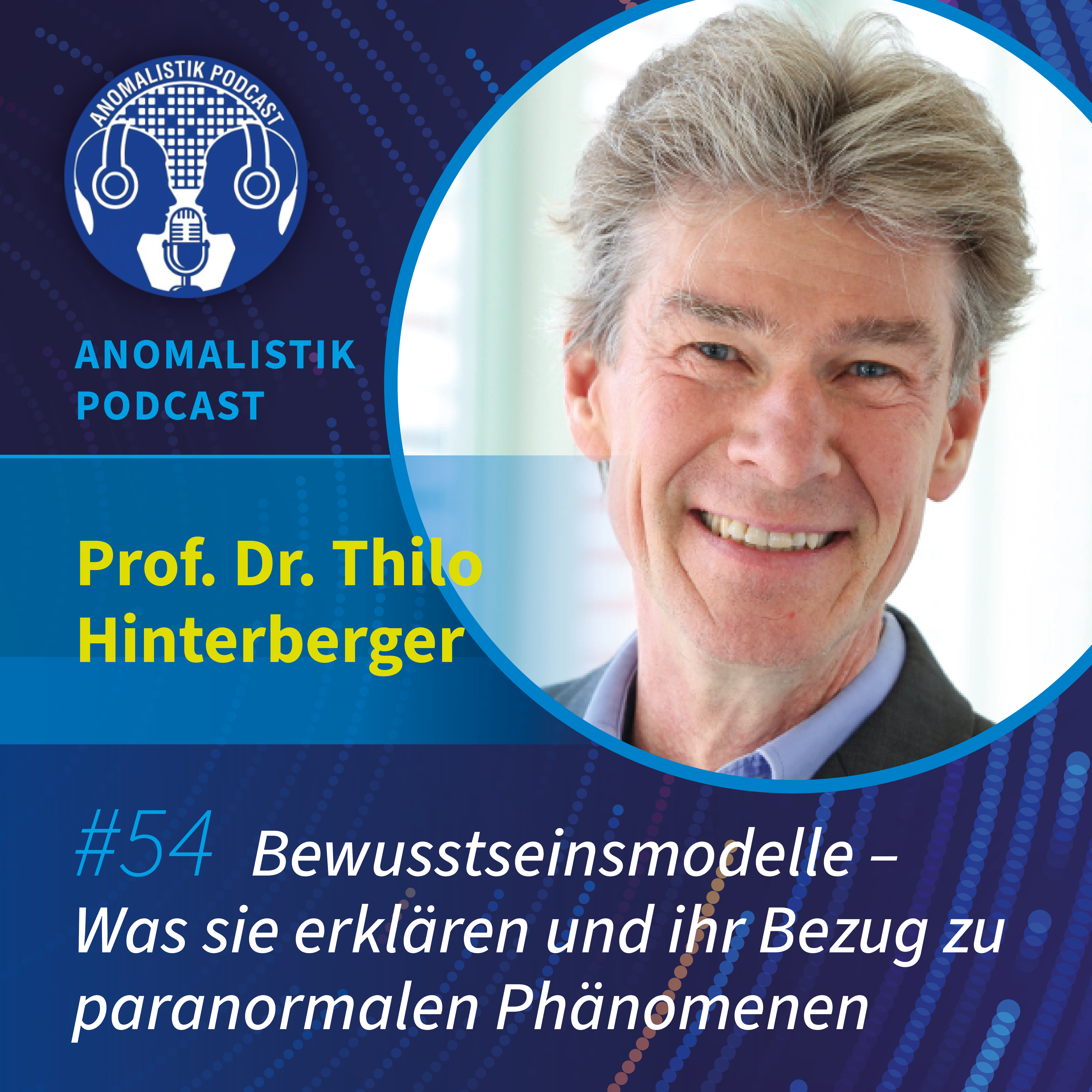 Anomalistik Podcast #54: Bewusstseinsmodelle - Was sie erklären und welchen Bezug sie zu paranormalen Phänomenen haben mit Prof. Dr. Thilo Hinterberger episode artwork